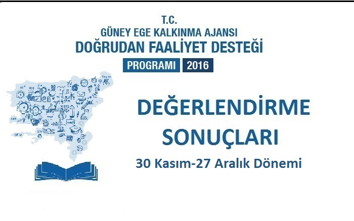 2016 YILI 30 KASIM-27 ARALIK DÖNEMİ DOĞRUDAN FAALİYET DESTEĞİ DEĞERLENDİRME SONUÇLARI